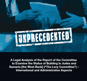 A Legal Analysis of the Report of the Committee to Examine the Status of Building in Judea and Samaria [the West Bank] (&ldquo;The Levy Committee&rdquo;) &ndash; International and Administrative Aspects
