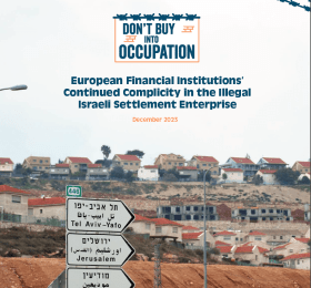 European Financial Institutions Continued Complicity in the Illegal Israeli Settlement Enterprise