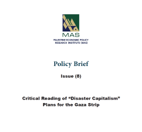 Critical Reading of “Disaster Capitalism” Plans for the Gaza Strip The - Policy Brief (8)