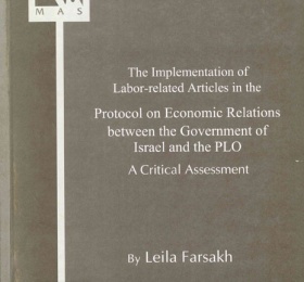 The Implementation of Labor-related Articles in the Protocol on Economic Relations between the Government of Israel and the PLO: A Critical Review