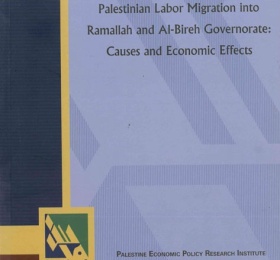 Palestinian Labor Migration into Ramallah and Al-Bireh Governorate: Causes and Economic Effects