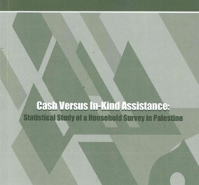 Cash Versus In-Kind Assistance: Statistical Study of a Household Survey in Palestine.