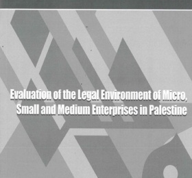 Evaluation of the Legal Environment of Micro, Small and Medium Enterprises in Palestine.