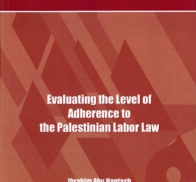 Evaluating the Level of Adherence to the Palestinian Labor Law.