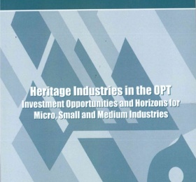 Heritage Industries in the OPT: Investment Opportunities and Horizons for Micro, Small and Medium Industries