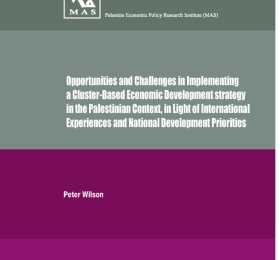 Opportunities and Challenges in Implementing a Cluster-Based Economic Development strategy in the Palestinian Context, in Light of International Experiences and National Development Priorities