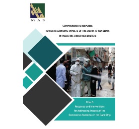COMPREHENSIVE RESPONSE OF COVID-19 PANDEMIC IN PALESTINE: "Pillar 5" Response and Interventions for Addressing Impacts of the Coronavirus Pandemic in the Gaza Strip