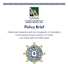 Policy Brief - Palestinian Interaction with the Geography of Colonialism Circumventing Israel&rsquo;s System of Control over Trade within the West Bank