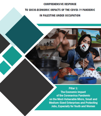  ( Pillar 1 ) Comprehensive Response to Socio-Economic Impacts of The Covid-19 Pandemic in Palestine Under Occupation  - The Economic Impact of the Coronavirus Pandemic on the Most-Vulnerable Micro, Small and Medium-Sized Enterprises and Protecting Jobs, 