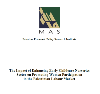 The Impact of Enhancing Early Childcare Nurseries Sector on Promoting Women Participation in the Palestinian Labour Market (Summary)