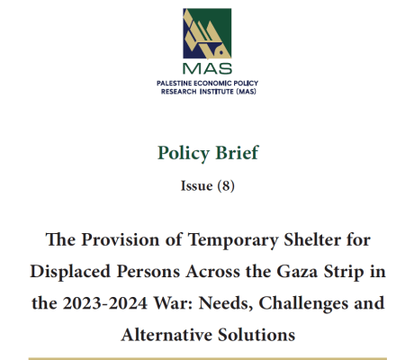 The Provision of Temporary Shelter for Displaced Persons Across the Gaza Strip in the 2023-2024 War: Needs, Challenges and Alternative Solutions