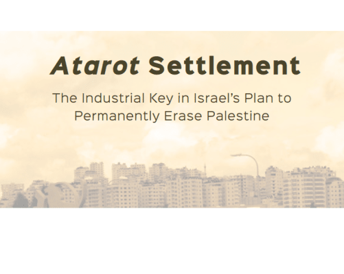 Atarot Settlement: The Industrial Key in Israel's Plan to Permanently Erase Palestine