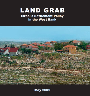 Land Grab: Israel's Settlement Policy in the West Bank