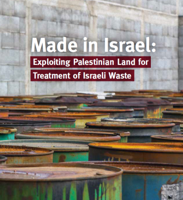 Made in Israel: Exploiting Palestinian Land for Treatment of Israeli Waste