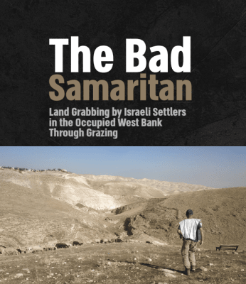 The Bad Samaritan: Land Grabbing by Israeli Settlers in the Occupied West Bank Though Grazing