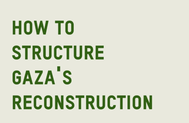 How to Structure Gaza's Reconstruction