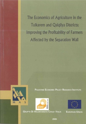 'The Economics of Agriculture in the Tulkarem and Qalqilya Districts: Improving the Profitability of Farmers Affected by the Separation Wall'
