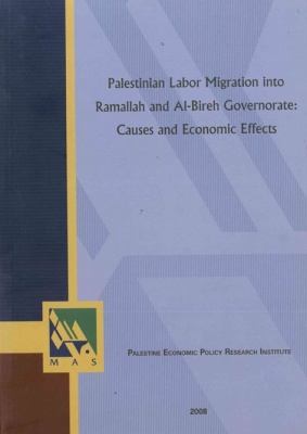 Palestinian Labor Migration into Ramallah and Al-Bireh Governorate: Causes and Economic Effects