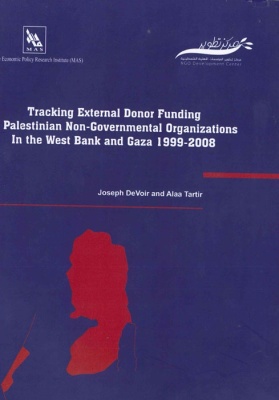 Tracking External Donor Funding to Palestinian Non Governmental Organizations in the West Bank and Gaza Strip 1999 -2008.
