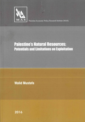 Palestine&rsquo;s Natural Resources:  Potentials and Limitations on Exploitation