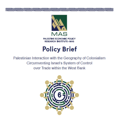 Policy Brief - Palestinian Interaction with the Geography of Colonialism Circumventing Israel&rsquo;s System of Control over Trade within the West Bank